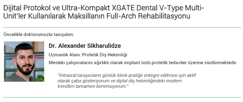Dijital Protokol ve Ultra-Kompakt XGATE Dental V-Type Multi- Unit’ler Kullanılarak Maksillanın Full-Arch Rehabilitasyonu